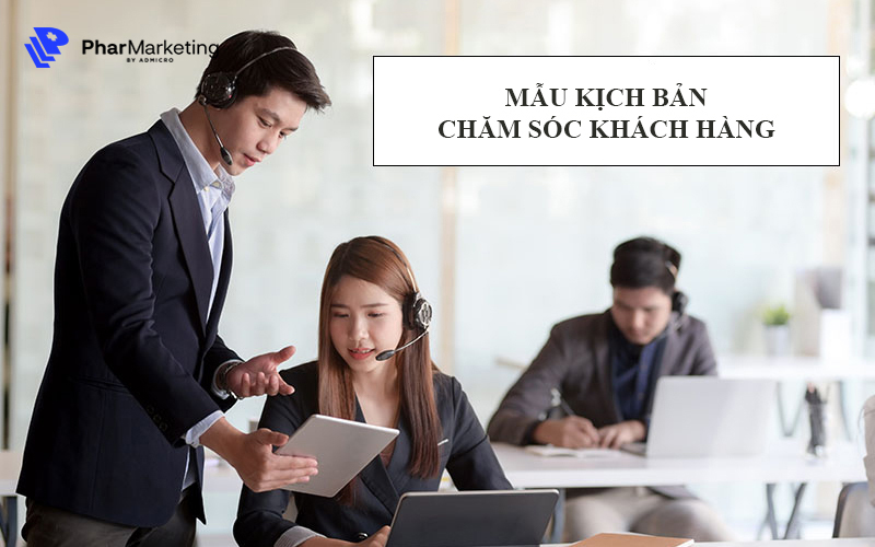Các mẫu kịch bản chăm sóc khách hàng hiệu quả